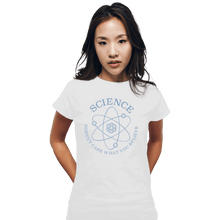 Load image into Gallery viewer, Shirts Fitted Shirts, Woman / Small / White Science Doesn&#39;t Care
