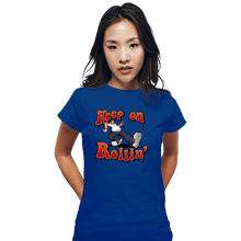 Load image into Gallery viewer, Daily_Deal_Shirts Fitted Shirts, Woman / Small / Royal Blue Keep On Rollin&#39;
