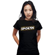 Load image into Gallery viewer, Shirts Fitted Shirts, Woman / Small / Black I Have Spoken Logo
