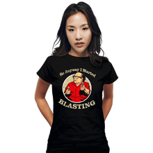 Load image into Gallery viewer, Secret_Shirts Fitted Shirts, Woman / Small / Black So Anyway I Started Blasting
