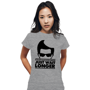 Secret_Shirts Fitted Shirts, Woman / Small / Sports Grey Just Wait Longer