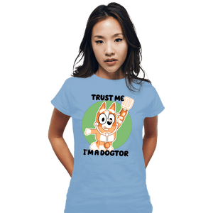 Daily_Deal_Shirts Fitted Shirts, Woman / Small / Powder Blue Trust Me I'm A Dogtor