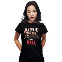 Load image into Gallery viewer, Shirts Fitted Shirts, Woman / Small / Black Netflix And Kill
