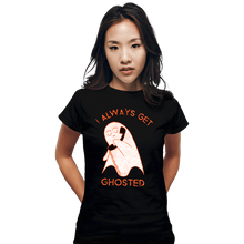 Load image into Gallery viewer, Shirts Fitted Shirts, Woman / Small / Black I Always Get Ghosted
