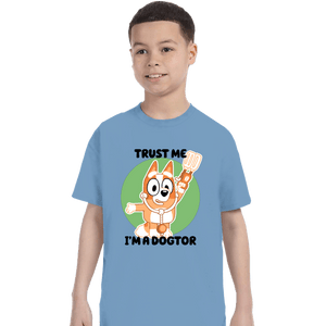 Daily_Deal_Shirts T-Shirts, Youth / XS / Powder Blue Trust Me I'm A Dogtor