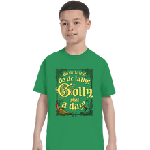 Load image into Gallery viewer, Secret_Shirts T-Shirts, Youth / XS / Irish Green Golly, What A Day!

