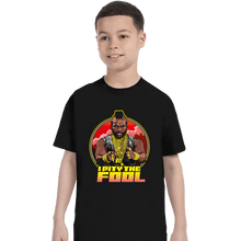 Load image into Gallery viewer, Secret_Shirts T-Shirts, Youth / XS / Black Pity The Fool

