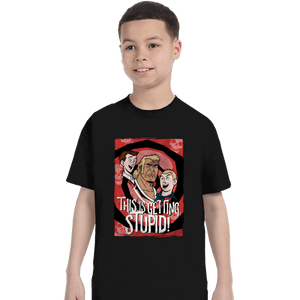 Secret_Shirts T-Shirts, Youth / XS / Black Getting Stupid