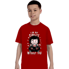 Load image into Gallery viewer, Daily_Deal_Shirts T-Shirts, Youth / XS / Red I Am Not Complete Without You
