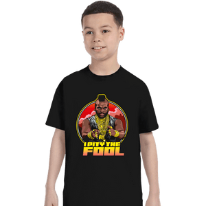 Daily_Deal_Shirts T-Shirts, Youth / XS / Black I Pity The Fool