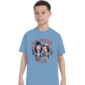 Daily_Deal_Shirts T-Shirts, Youth / XS / Powder Blue Hellyeah Club