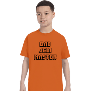 Daily_Deal_Shirts T-Shirts, Youth / XS / Orange Bad Jedi Master