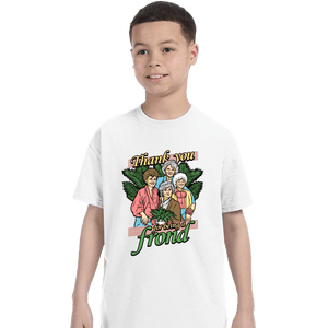 Daily_Deal_Shirts T-Shirts, Youth / XS / White Thank You For Being A Frond