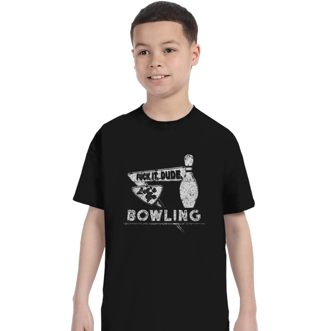 Shirts T-Shirts, Youth / XS / Black Fuck It Dude, Lets Go Bowling