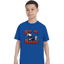 Load image into Gallery viewer, Daily_Deal_Shirts T-Shirts, Youth / XS / Royal Blue Keep On Rollin&#39;
