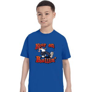 Daily_Deal_Shirts T-Shirts, Youth / XS / Royal Blue Keep On Rollin'