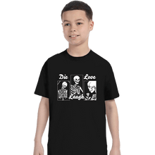 Load image into Gallery viewer, Secret_Shirts T-Shirts, Youth / XS / Black Die Laugh Love

