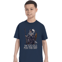 Load image into Gallery viewer, Daily_Deal_Shirts T-Shirts, Youth / XS / Navy Gandalf Is Too Old
