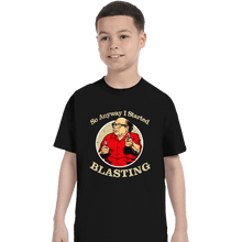 Load image into Gallery viewer, Secret_Shirts T-Shirts, Youth / XS / Black So Anyway I Started Blasting
