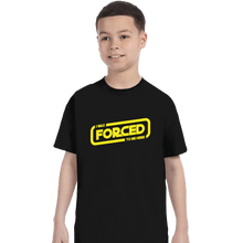Load image into Gallery viewer, Secret_Shirts T-Shirts, Youth / XS / Black Forced To Be Here
