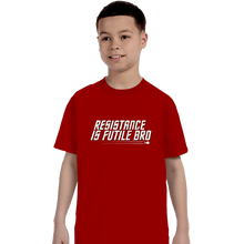 Load image into Gallery viewer, Secret_Shirts T-Shirts, Youth / XS / Red Resistance Is Futile Bro
