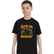 Load image into Gallery viewer, Secret_Shirts T-Shirts, Youth / XS / Black Keep On Dancin&#39;
