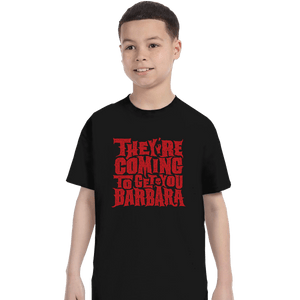 Shirts T-Shirts, Youth / XL / Black They're Coming To Get You, Barbara