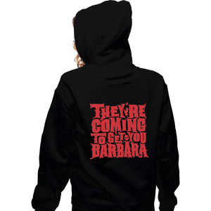 Shirts Zippered Hoodies, Unisex / Small / Black They're Coming To Get You, Barbara