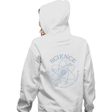 Load image into Gallery viewer, Shirts Zippered Hoodies, Unisex / Small / White Science Doesn&#39;t Care

