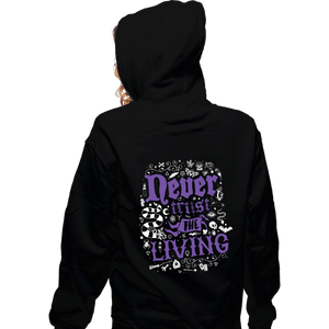 Daily_Deal_Shirts Zippered Hoodies, Unisex / Small / Black Never Trust The Living