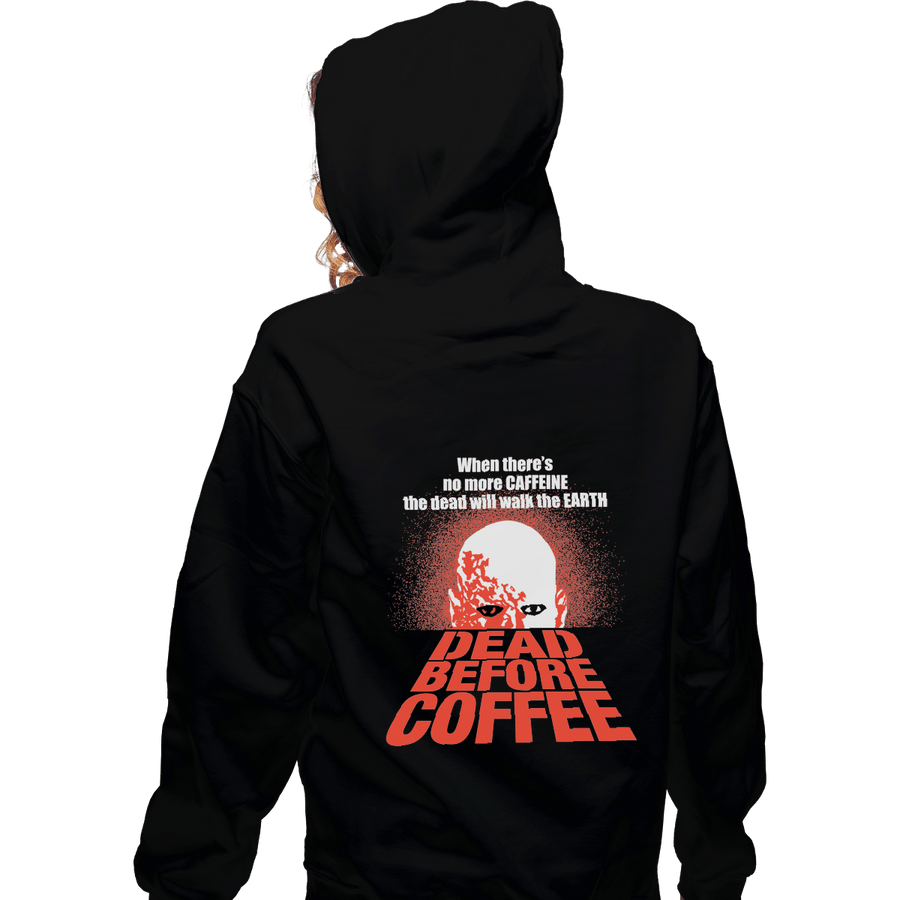 Shirts Pullover Hoodies, Unisex / Small / Black Dead Before Coffee