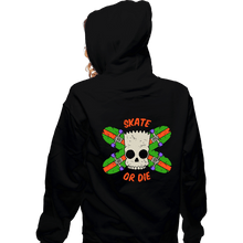 Load image into Gallery viewer, Daily_Deal_Shirts Zippered Hoodies, Unisex / Small / Black Skate Or Die
