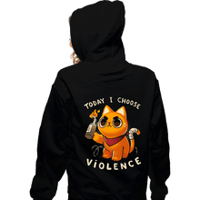 Load image into Gallery viewer, Daily_Deal_Shirts Zippered Hoodies, Unisex / Small / Black Today I Choose Violence
