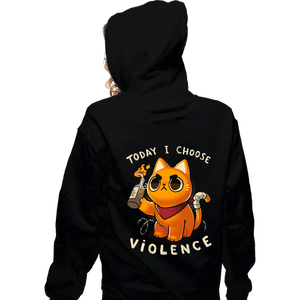 Daily_Deal_Shirts Zippered Hoodies, Unisex / Small / Black Today I Choose Violence