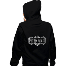 Load image into Gallery viewer, Daily_Deal_Shirts Zippered Hoodies, Unisex / Small / Black Say My Name
