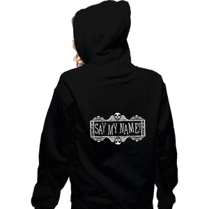 Daily_Deal_Shirts Zippered Hoodies, Unisex / Small / Black Say My Name