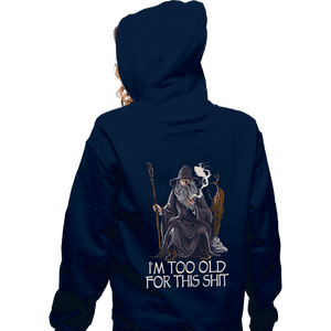 Daily_Deal_Shirts Zippered Hoodies, Unisex / Small / Navy Gandalf Is Too Old